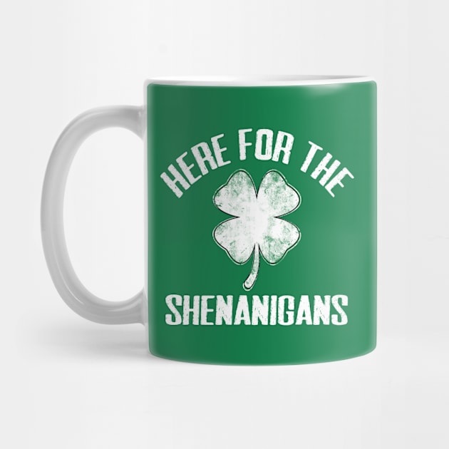 Here For The Shenanigans Funny St Patricks Day Men Women and Kids by TheMjProduction